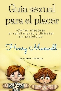  Henry Maxwell - Guia Sexual Para el Placer.