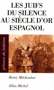 Les Juifs du silence au siècle d'Or espagnol