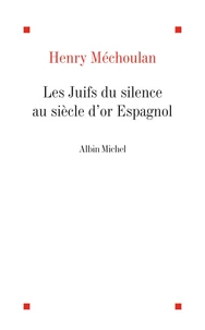 Les Juifs du silence au siècle d'or espagnol