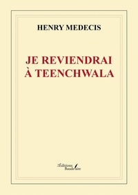Henry Medecis - Je reviendrai à Teenchwala.