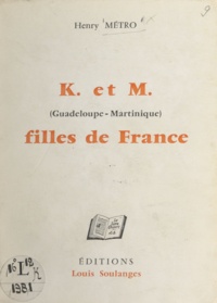 Henry Métro et Jacques Bonhomme - K. et M. (Guadeloupe et Martinique), filles de France.