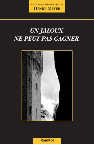 Henry Meyer R. - Un jaloux ne peut pas gagner - Un roman peu policier.