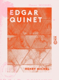 Henry Michel - Edgar Quinet - Conférence faite à l'Université populaire de Lyon.
