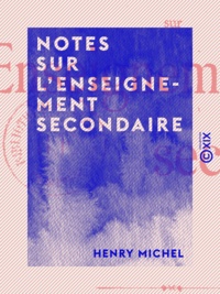 Henry Michel - Notes sur l'enseignement secondaire.