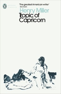 Henry Miller - Henry Miller Tropic of capricorn (Penguin Modern Classics) /anglais.
