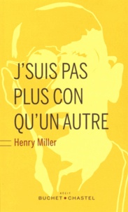 Henry Miller - J'suis pas plus con qu'un autre.