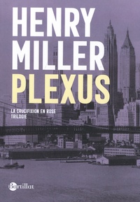 Henry Miller - La crucifixion en rose Tome 2 : Plexus.
