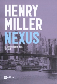 Henry Miller et Michael Paduano - La crucifixion en rose Tome 3 : Nexus.