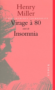 Henry Miller - Virage à 80 suivi de Insomnia.