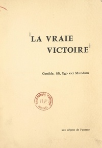 Henry Minot - La vraie victoire (3). rétrospection d'un converti sur son journal de la Grande guerre.