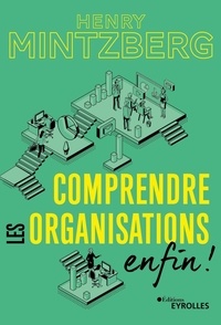 Henry Mintzberg - Comprendre les organisations - Enfin !.