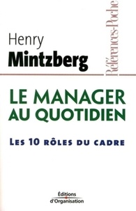 Henry Mintzberg - Le manager au quotidien - Les dix rôles du cadre.