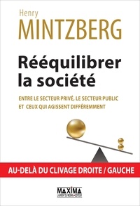 Henry Mintzberg - Rééquilibrer la société, entre le secteur privé, le secteur public et ceux qui agissent différemment - Au-delà du clivage droite / gauche.