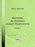 Henry Monnier et  Ligaran - Mémoires de monsieur Joseph Prudhomme - Tome I.