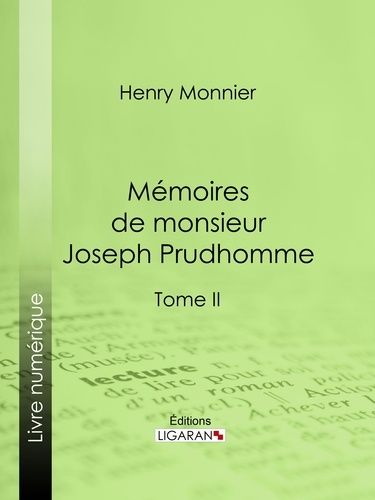 Mémoires de monsieur Joseph Prudhomme. Tome II