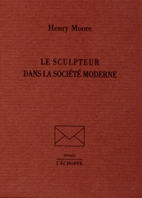 Henry Moore - Le sculpteur dans la société moderne.