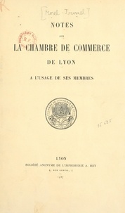 Henry Morel-Journel - Notes sur la Chambre de commerce de Lyon - À l'usage de ses membres.