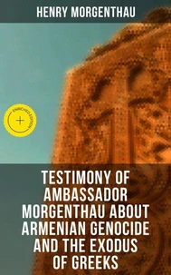 Testimony of Ambassador Morgenthau about Armenian Genocide and the Exodus of Greeks