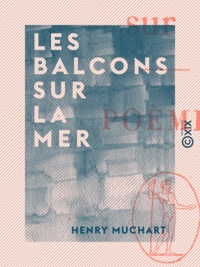 Henry Muchart - Les Balcons sur la mer - Poèmes.