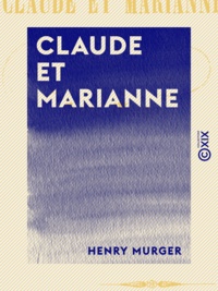 Henry Murger - Claude et Marianne.