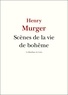 Henry Murger - Scènes de la vie de bohême.