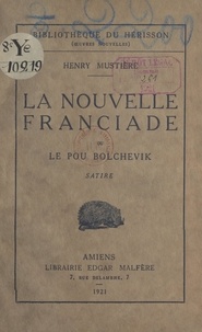 Henry Mustière - La nouvelle Franciade - Ou Le pou bolchevik. Histoire du premier Grenadier de France.