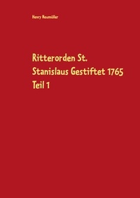 Henry Neumüller - Ritterorden St. Stanislaus Gestiftet 1765 Teil 1.