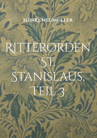 Henry Neumüller - Ritterorden St. Stanislaus, Teil 3 - Ausländische Ordensritter.
