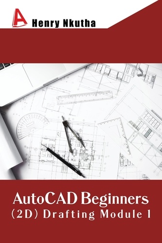  Henry Nkutha - AutoCAD Beginners (2D) Drafting Module 1.