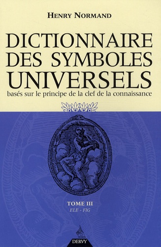 Dictionnaire Des Symboles Universels Bases Sur De Henry Normand Livre Decitre