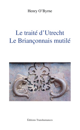 Le traité d'Utrecht : le Briançonnais mutilé