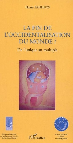 Henry Panhuys - La fin de l'occidentalisation du monde ? - De l'unique au multiple.