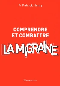 Comprendre et combattre la migraine