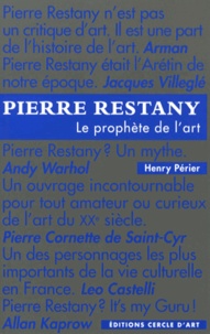 Henry Périer - Pierre Restany - Le prophète de l'art.