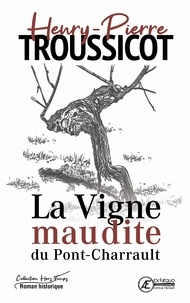 Henry-Pierre Troussicot - La vigne maudite du Pont-Charrault - roman historique.