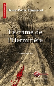 Henry-Pierre Troussicot - Le crime de l'hermitière.