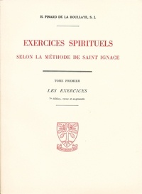 Henry Pinard de la Boullaye - Exercices Spirituels Selon La Methode De Saint Ignace. Tome 1.
