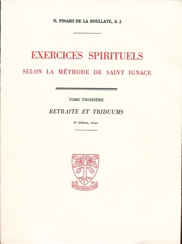 Henry Pinard de la Boullaye - Exercices Spirituels Selon La Methode De Saint Ignace. Tome 3.