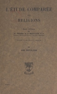 Henry Pinard de la Boullaye - L'étude comparée des religions, essai critique (2). Ses méthodes.