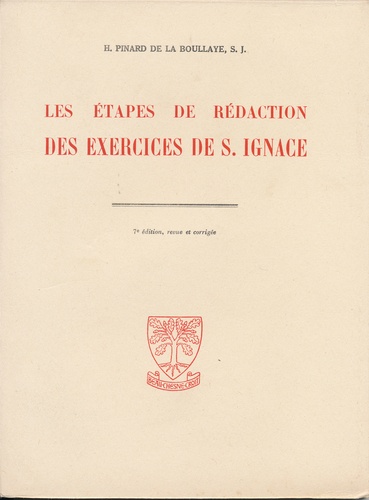 Henry Pinard de la Boullaye - Les étapes de rédaction des Exercices de Saint-Ignace.