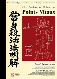 Henry Plée et Fujita Saiko - L'art sublime et ultime des points vitaux - Kyûshô, points vitaux, dim mak, touches mortelles, dim hsueh, touches poison.
