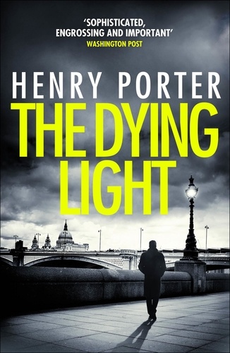 The Dying Light. Terrifyingly plausible surveillance thriller from an espionage master