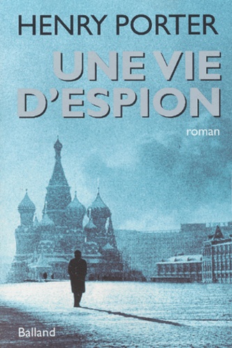 Henry Porter - Une Vie D'Espion.