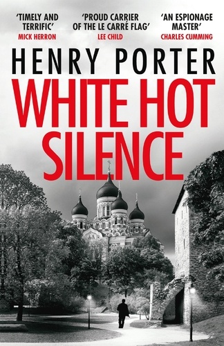 White Hot Silence. Gripping spy thriller from an espionage master