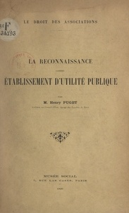Henry Puget - Le droit des associations. La reconnaissance comme établissement d'utilité publique.
