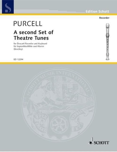 Henry Purcell - Edition Schott  : A second Set of Theatre Tunes - descant recorder and piano..