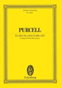 Henry Purcell - Eulenburg Miniature Scores  : Te Deum et Jubilate - pour St. Cecilia's Day 1694. Z 232. soloists, choir and orchestra. Partition d'étude..