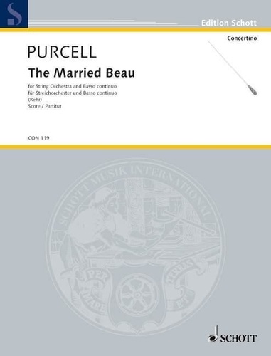 Henry Purcell - Edition Schott  : The Married Beau - string orchestra and B.c.. Partition..