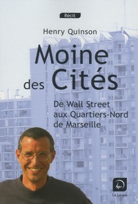 Henry Quinson - Moines des cités - De Wall Street aux Quartiers-Nord de Marseille.
