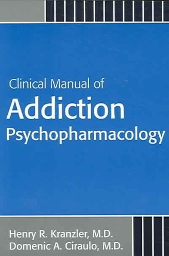 Henry r. Kranzler - Clinical Manual of Addiction Psychopharmacology.
